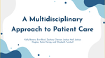 A Multidisciplinary Approach To Patient Care by Elizabeth Turnbull, Zachary Cherian, Erin Byrd, Joshua Hughs, Joshua Hall, Katie Herzig, and Kelly Bowers