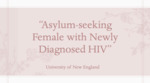 Asylum-seeking Female with Newly Diagnosed HIV