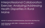 Interprofessional Collaboration Exercise: Analyzing/Addressing Health Disparities in Rural Maine​