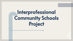 Interprofessional Community Schools by Shauna Curran, Morgan Bassett, Belle Betit, Kelly Couch, Allie Hegarty, and Katelynn LeBlanc