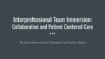 Interprofessional Team Immersion: Collaborative and Patient Centered Care by Kyara G. Dorvee