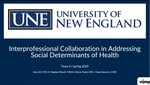 Interprofessional Collaboration in Addressing Social Determinants of Health by Hope Reveche, Nicole Pepin, Meghan Efseaff, and Kameron Ali