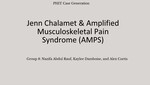 Jen Chalamet and Amplified Musculoskeletal Pain Syndrome (Team 8) by Kaylee R. Damboise, Nazifa Abdul Rauf, and Alex Curtis
