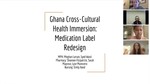 Service Learning: Ghana Cross-Cultural Health Immersion: Medication Label Redesign by Shannon Fitzpatrick, Meghan Larson, Sarah Mayrose, and Lyse Munezero