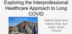 Exploring the Interprofessional Healthcare Approach to Long COVID by Stuart Howard, Valerie Shay, Aya Zeabi, and Gabriel DeOliveira