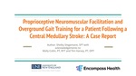 Proprioceptive Neuromuscular Facilitation And Overground Gait Training For A Patient Following A Left Central Medullary Stroke: A Case Report by Shelby Stegemann