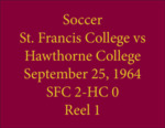 Soccer St. Francis College vs Hawthorne College, Reel 1 by Saint Francis College, Biddeford, Maine