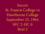 Soccer St. Francis College vs Hawthorne College, September 25, 1964, Reel 2 by Saint Francis College, Biddeford, Maine