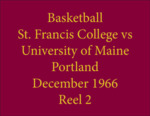 Basketball St. Francis College vs University of Maine Portland, December 1966, Reel 2 by Saint Francis College, Biddeford, Maine