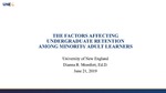 The Factors Affecting Undergraduate Retention Among Minority Adult Learners by Dianna R. Montfort