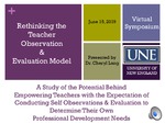 Rethinking The Teacher Observation And Evaluation Model: Empowering Teachers To Conduct Self Observations & Evaluations To Determine Professional Development Needs